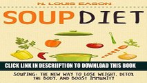 [New] Soup Diet: Souping: The New Juicing - Organic and Gluten Free, Detox, Cleanse, and Weight