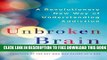 Collection Book Unbroken Brain: A Revolutionary New Way of Understanding Addiction