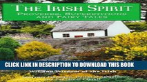 [PDF] The Irish Spirit: Proverbs, Superstitions, and Fairy tales Full Online
