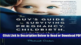 [Get] The Guy s Guide to Surviving Pregnancy, Childbirth, and the First Year of Fatherhood Free