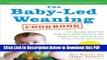 [Read] The Baby-Led Weaning Cookbook: 130 Recipes That Will Help Your Baby Learn to Eat Solid