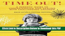 [Read] Time Out!: A Parents  Guide to Understanding and Dealing with Challenging Children Ebook