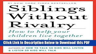 [Read] Siblings Without Rivalry: How To Help Your Children Live Together So You Can Live Too Ebook