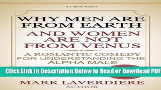 [Get] WHY MEN ARE FROM EARTH AND WOMEN ARE NOT FROM VENUS; A Romantic Comedy for Understanding the