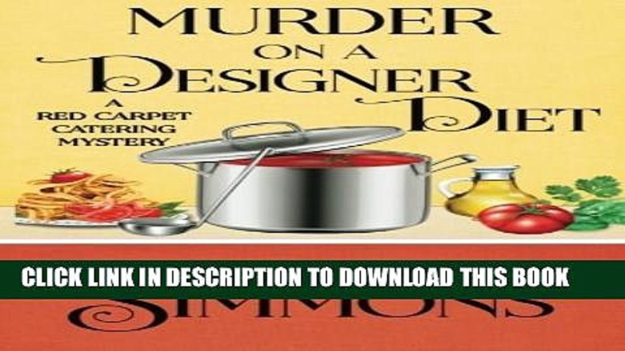 [PDF] Murder on a Designer Diet (A Red Carpet Catering Mystery) (Volume 3) Popular Online