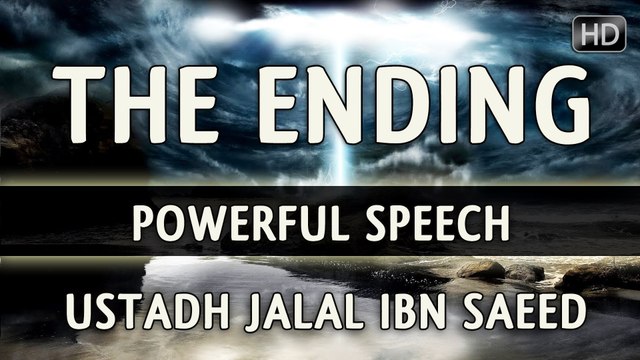 The Ending - Islamic Reminder - Jalal ibn Sa'eed