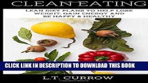 [PDF] Clean Eating: Lean Diet Plans to Help Lose Weight, Gain Energy and Be Happy   Healthy