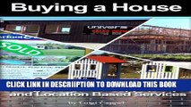 [New] Buying a House - Using Real Estate Apps, Maps and Location Based Services Exclusive Online