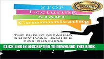 [PDF] Stop Lecturing Start Communicating: The Public Speaking Survival Guide for Business Popular