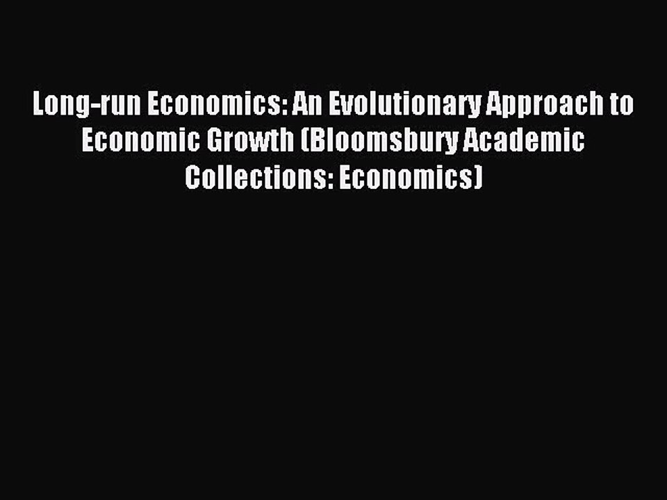 [PDF] Long-run Economics: An Evolutionary Approach to Economic Growth (Bloomsbury Academic
