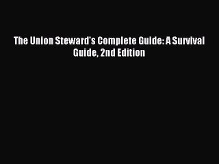 [PDF] The Union Steward's Complete Guide: A Survival Guide 2nd Edition Full Colection