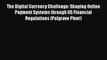 [PDF] The Digital Currency Challenge: Shaping Online Payment Systems through US Financial Regulations
