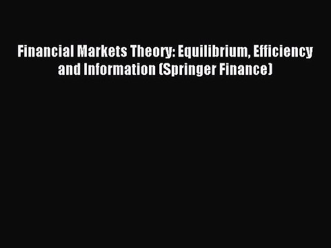 [PDF] Financial Markets Theory: Equilibrium Efficiency and Information (Springer Finance) Full