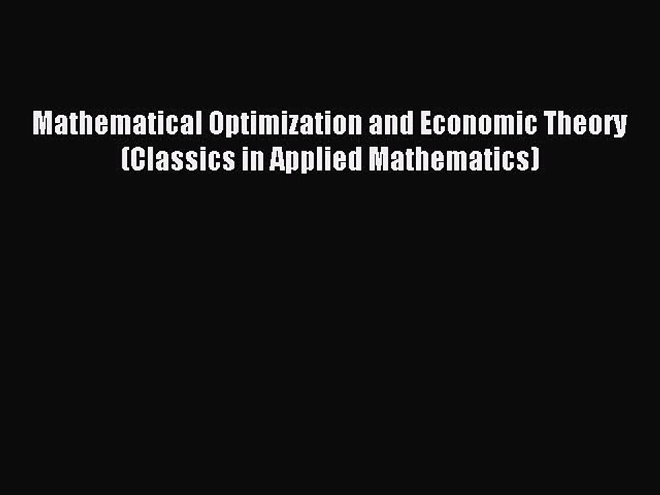 [PDF] Mathematical Optimization and Economic Theory (Classics in Applied Mathematics) Full