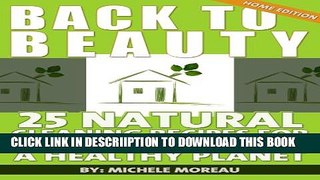 [New] Back To Beauty Home Edition: 25 Natural Cleaning Recipes For A Green Home And A Healthy