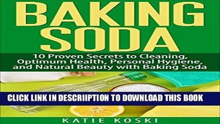 [New] Baking Soda: 10 Proven Secrets to Cleaning, Optimum Health, Personal Hygiene, and Natural