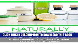 [New] Naturally Clean Home: How To Clean Your Home with non toxic Green Products: The Complete