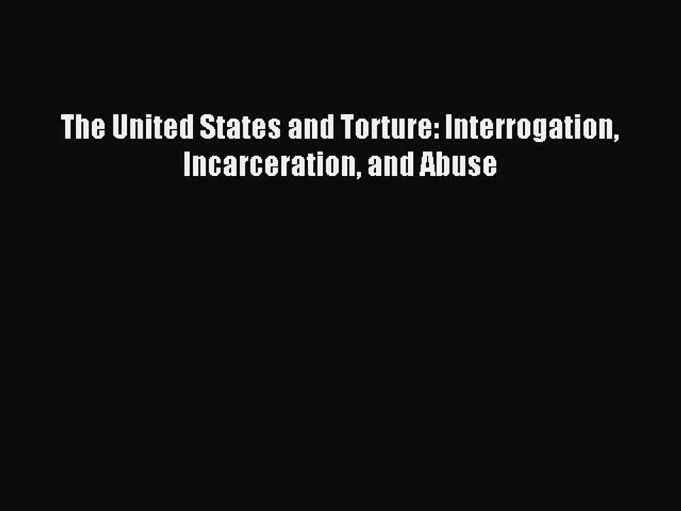 [PDF] The United States and Torture: Interrogation Incarceration and Abuse Popular Online