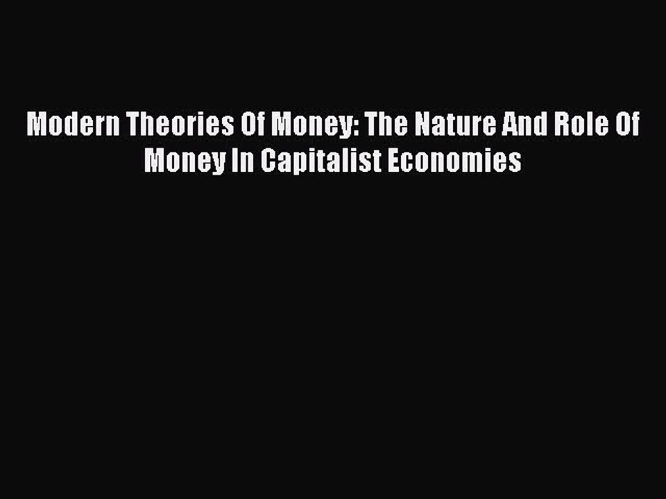 [PDF] Modern Theories Of Money: The Nature And Role Of Money In Capitalist Economies Popular