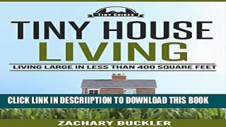 [New] Tiny House Living: Living Large in Less than 400 Square Feet (Tiny Guides Book 1) Exclusive