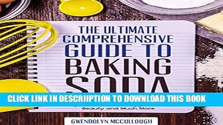 [New] The ULTIMATE and COMPREHENSIVE Guide to Baking Soda Uses: The Most COMPLETE Guide for Using