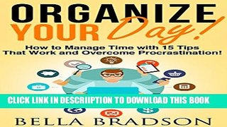 [New] Organize Your Day: How to Manage Time with 15 Tips That Work and Overcome Procrastination!