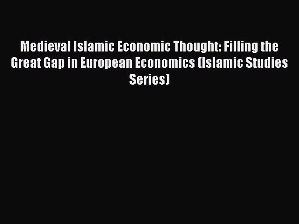 [PDF] Medieval Islamic Economic Thought: Filling the Great Gap in European Economics (Islamic