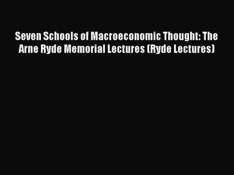 [PDF] Seven Schools of Macroeconomic Thought: The Arne Ryde Memorial Lectures (Ryde Lectures)