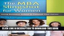 [Download] The MBA Slingshot for Women: Using Business School to Catapult Your Career Paperback