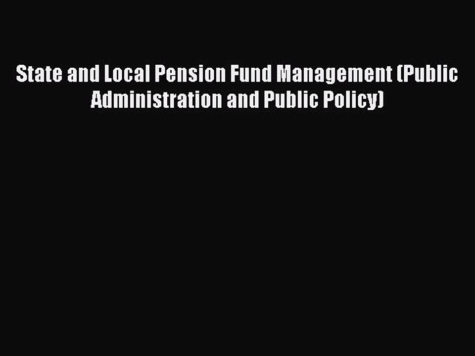 [PDF] State and Local Pension Fund Management (Public Administration and Public Policy) Popular