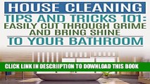 [New] House Cleaning Tips and Tricks 101: Easily Cut Through Grime and Bring Shine to Your