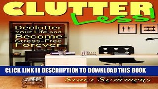 [New] Clutter-Less! How to Declutter Your Life and Become Stress Free Forever Exclusive Online