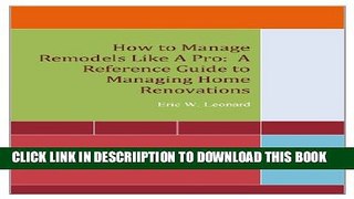 [New] How to Manage Remodels Like A Pro:  A Reference Guide to Managing Home Renovations Exclusive