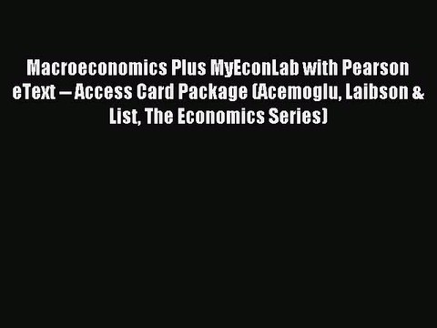 [PDF] Macroeconomics Plus MyEconLab with Pearson eText Access Card Package (Acemoglu Laibson