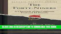 [PDF] The Forty-Niners: A Chronicle of the California Trail and El Dorado (Classic Reprint) Full