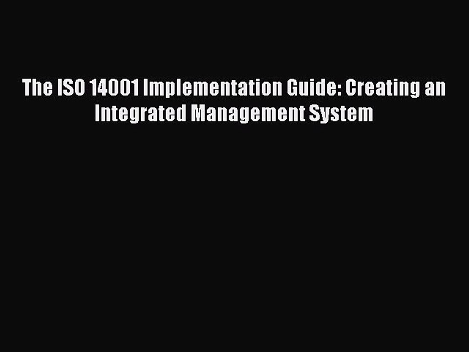 [PDF] The ISO 14001 Implementation Guide: Creating an Integrated Management System Popular