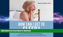READ  How Can I Get to Sleep?: Your Guide to Overcoming Insomnia, Sleeplessness, and Getting a
