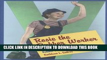 [Download] Rosie the Rubber Worker: Women Workers in Akron s Rubber Factories During World War II