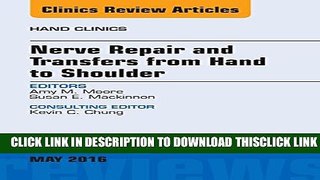 [PDF] Nerve Repair and Transfers from Hand to Shoulder, An issue of Hand Clinics, (The Clinics: