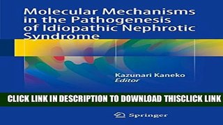 [PDF] Molecular Mechanisms in the Pathogenesis of Idiopathic Nephrotic Syndrome Popular Collection