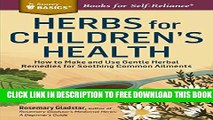 Collection Book Herbs for Children s Health: How to Make and Use Gentle Herbal Remedies for