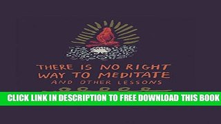 New Book There Is No Right Way to Meditate: And Other Lessons
