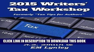[PDF] 2015 Writers  Tax Workshop (Tax Tips for Authors) (Volume 3) Popular Online