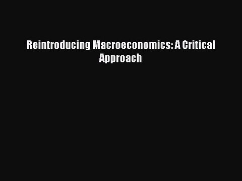 [PDF] Reintroducing Macroeconomics: A Critical Approach Full Online