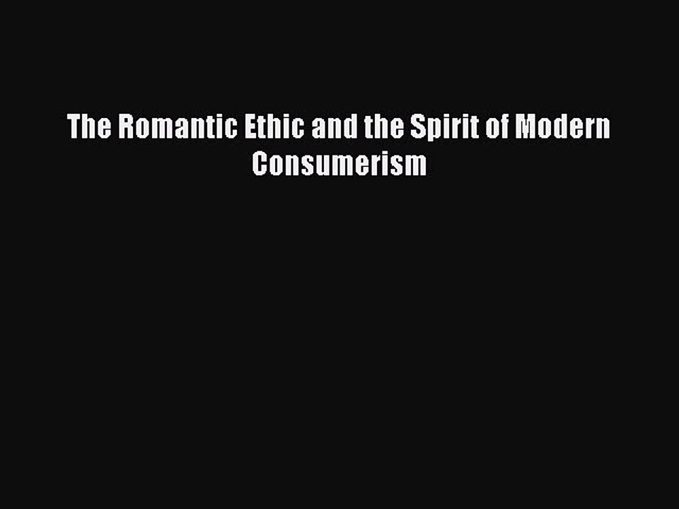 [PDF] The Romantic Ethic and the Spirit of Modern Consumerism Popular Colection