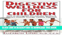 [PDF] Digestive Wellness for Children: How to Stengthen the Immune System   Prevent Disease