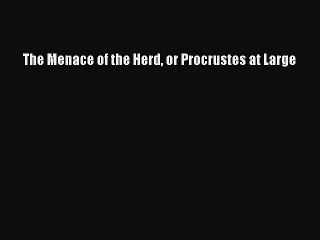 [PDF] The Menace of the Herd or Procrustes at Large Popular Colection