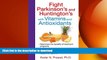 READ BOOK  Fight Parkinson s and Huntington s with Vitamins and Antioxidants FULL ONLINE