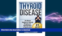 EBOOK ONLINE  Thyroid Disease: The Ultimate Handbook for Naturally Managing your Hyperthyroidism