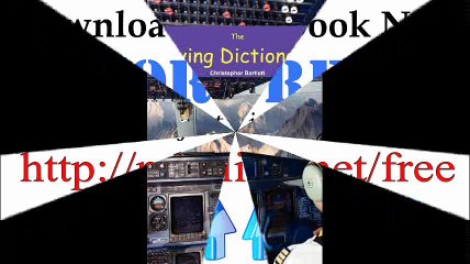 Download THE FLYING DICTIONARY A Fascinating and Unparalleled Primer Air Crashes and Miracle Landings